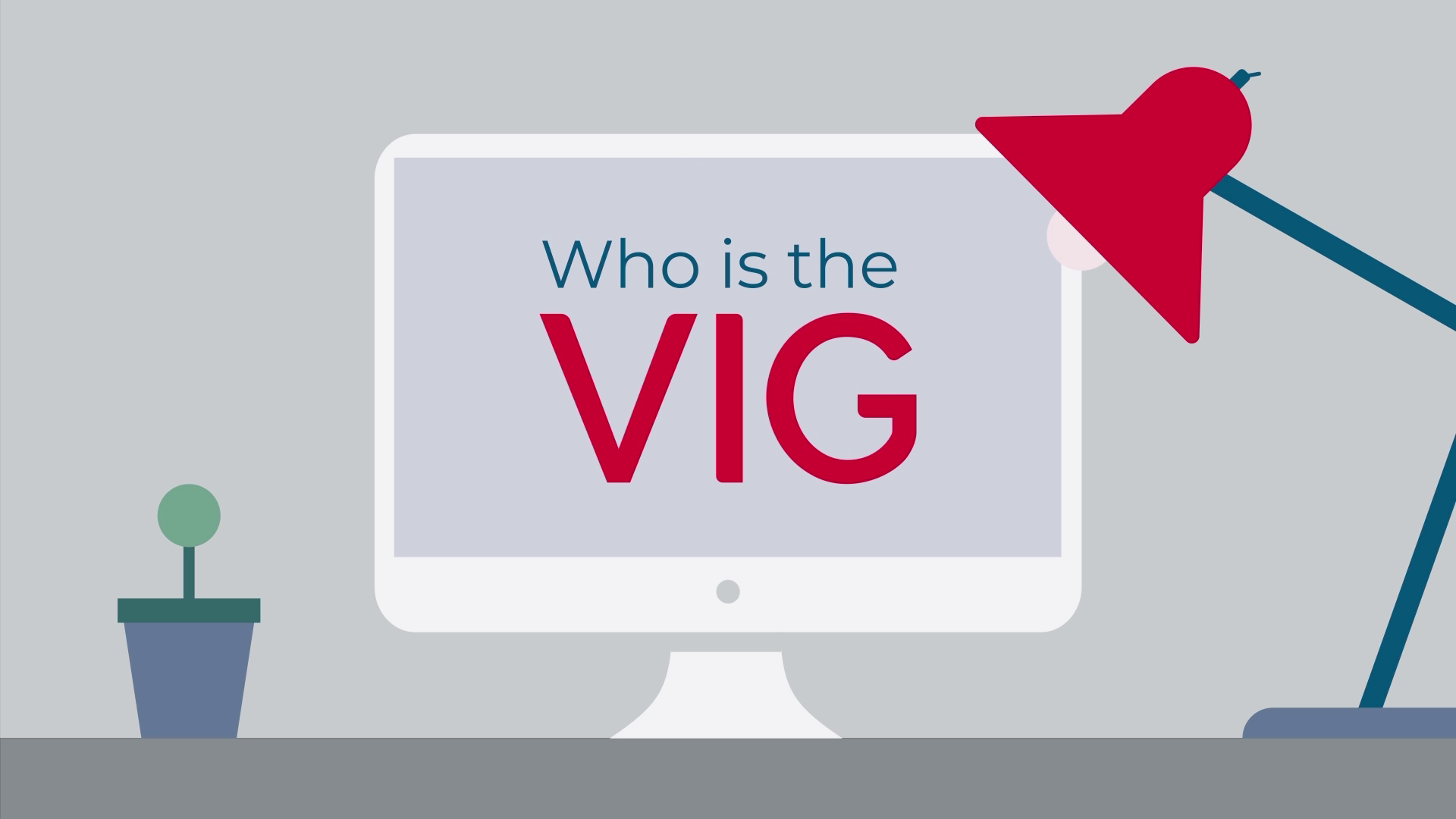 Desk view with lamp and monitor that reads: Who is VIG?
